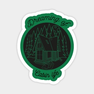 Dreaming of Cabin Life Magnet