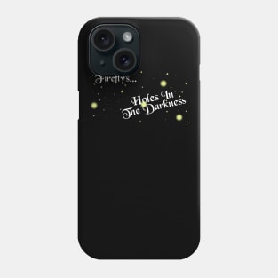 Firefly's...Holes in the Darkness Phone Case