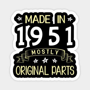 Made In 1951 Mostly Original Parts Happy Birthday 69 Years Old To Me Dad Mom Papa Nana Husband Wife Magnet