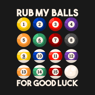 Rub my Balls for good Luck - Funny Billiards T-Shirt