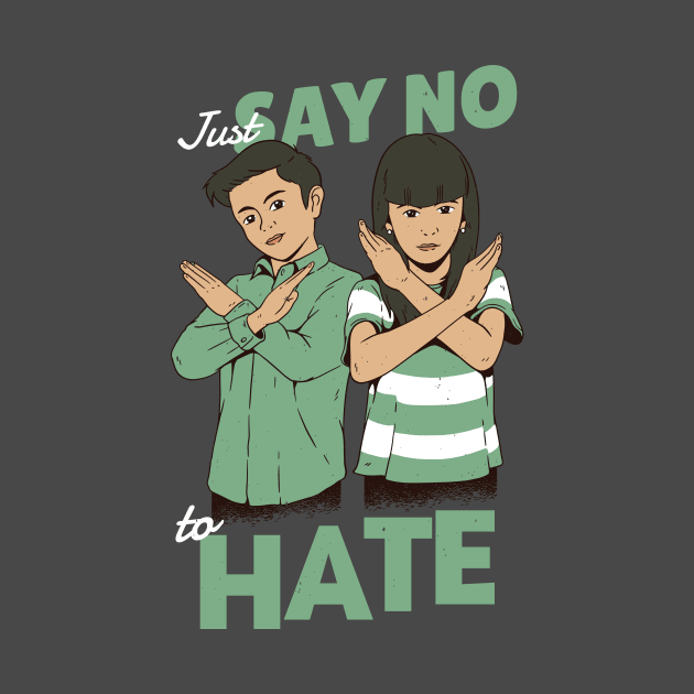 Just Say No to Hate by SLAG_Creative