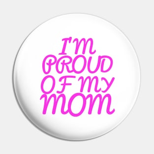 I'M PROUD OF MY MOM, COOL FAMILY Pin