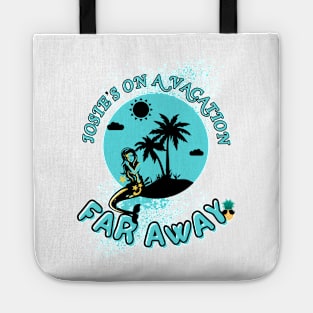 Josie’s on a vacation far away Tote