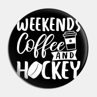 Weekends, Coffee, Hockey Pin