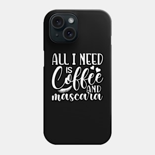 all i need is coffee Phone Case