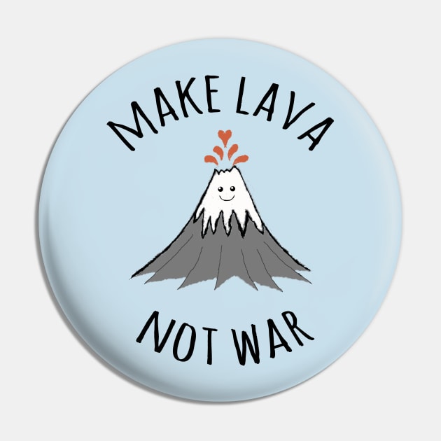 MAKE LAVA NOT WAR Pin by wanungara