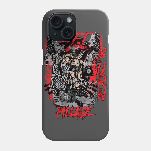 Lift Burn Pillage Phone Case by BigG1979