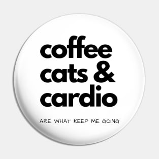 Coffee, Cats & Cardio Are What Keep Me Going Pin