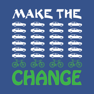 Make The Change, one less car cycle graphic racing bike T-Shirt