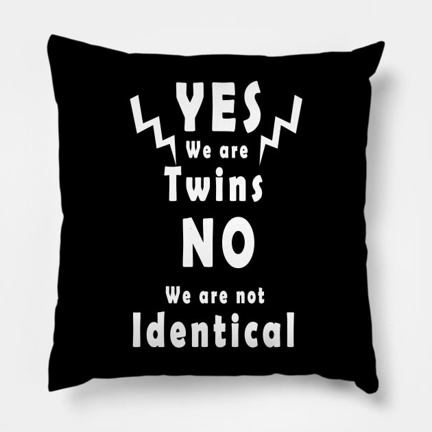 yes we are twins no we are nor identical gift Pillow by salah_698