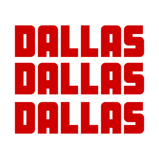 Dallas Dallas Dallas Red Typography T-Shirt