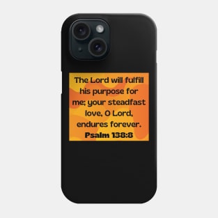 Bible Verse Psalm 138:8 Phone Case