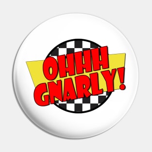 Ohhh Gnarly! - (Spicoli Quote) - Fast Times Style Logo Pin