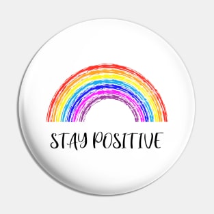 stay positive rainbow Pin