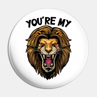 You are my Lion Pin