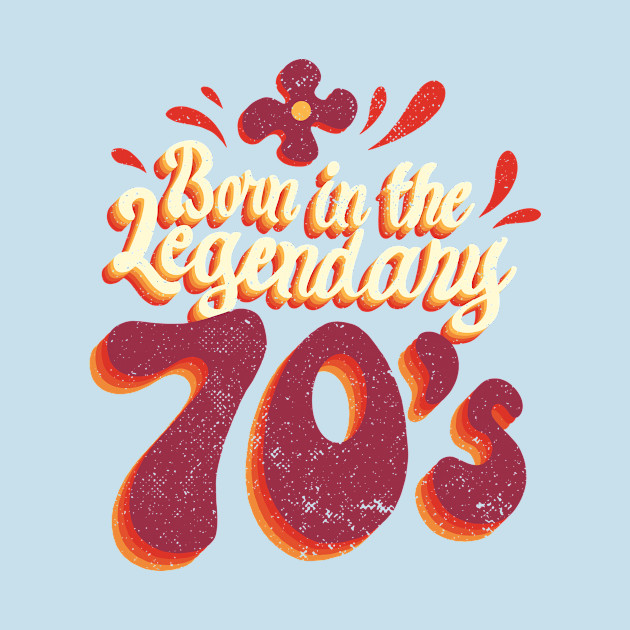 Discover Born in the legendary 70s - 70s - T-Shirt