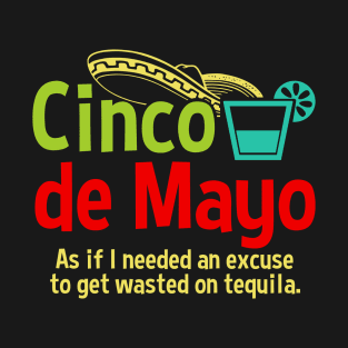 Cinco de Mayo Excuse To Drink Tequila T-Shirt