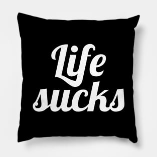 Life sucks Pillow