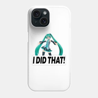 Hatsune Miku I DID THAT! Phone Case