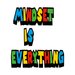 mindset is everything T-Shirt