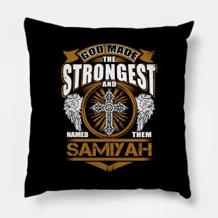 Samiyah Name T Shirt - God Found Strongest And Named Them Samiyah Gift Item Pillow