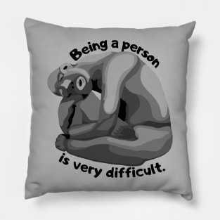 Being A Person Is Very Difficult Pillow