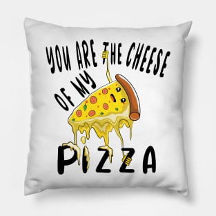 You Are The Cheese Of My Pizza Pillow