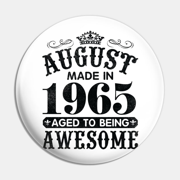 August Made In 1965 Aged To Being Awesome Happy Birthday 55 Years Old To Me You Papa Daddy Son Pin by Cowan79