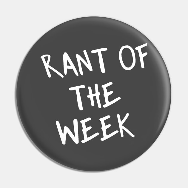 Rant of the Week Pin by Rant of the Week