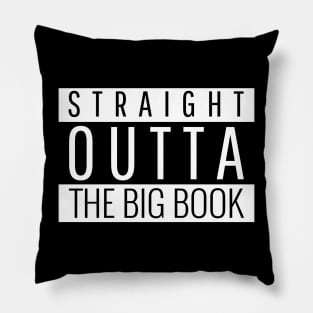 Straight Outta The Big Book - Alcoholic Recovery Pillow