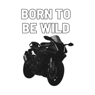 born to be wild black T-Shirt