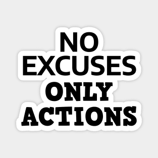 No Excuses Only Actions Magnet