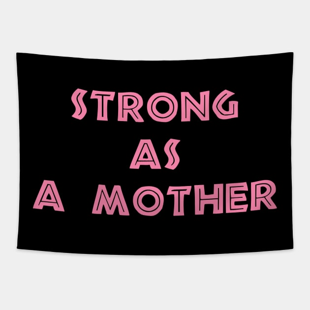 STRONG AS A MOTHER Tapestry by makram