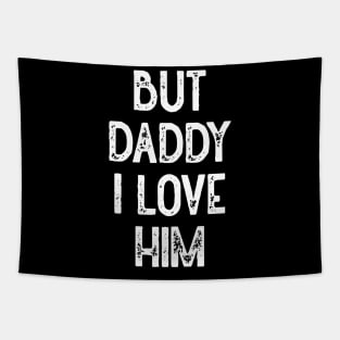 But Daddy I Love Him (White) Tapestry