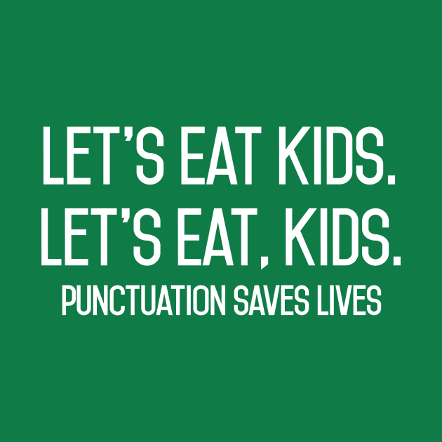 lets eat kids punctuation save lives by Amrshop87