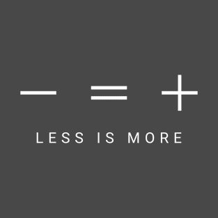 Less is more T-Shirt