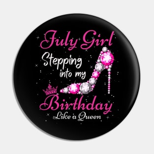 July Girl Stepping Into My Birthday Like A Queen Funny Birthday Gift Cute Crown Letters Pin