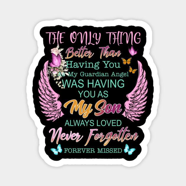 My Guardian Angel Was Having You As My Son Always Loved Shirt Magnet by Nikkyta