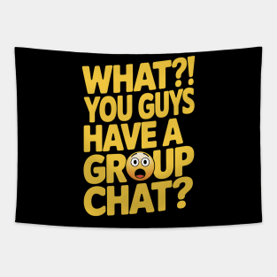 You Guys Have A Group Chat Tapestry