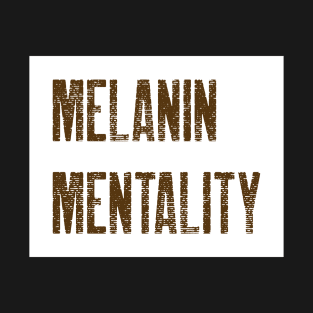 MELANIN MENTALITY T-Shirt
