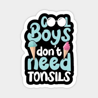 Tonsolitis Cool Boys Don't Need Tonsils Magnet