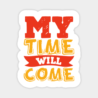 My time will come Magnet