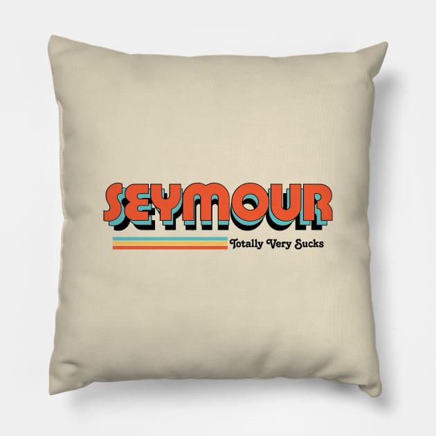 Seymour - Totally Very Sucks Pillow by Vansa Design