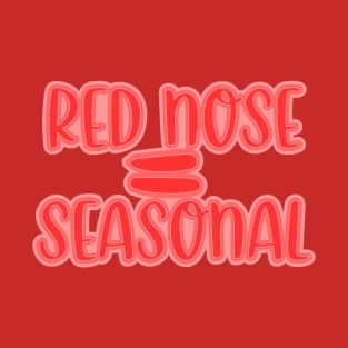 Red Nose = seasonal T-Shirt