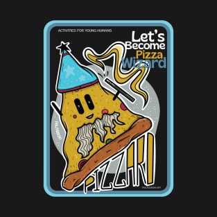 Let's become pizza wizzard ver 2 T-Shirt