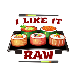 I LIKE IT RAW funny sushi Gay Bareback sex humor T-Shirt