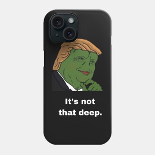 It's not that deep. Phone Case