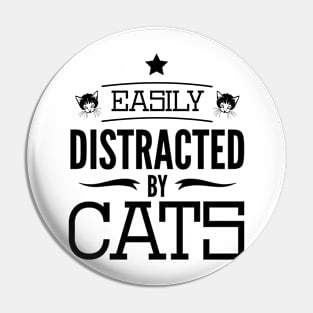 Easily Distracted By Cats Funny Cat Owner Quote Design Pin