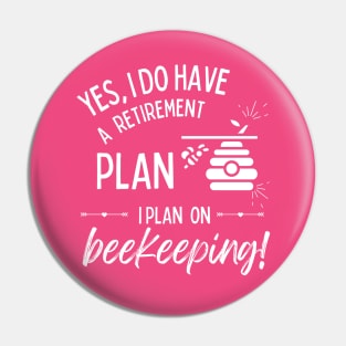 Retirement Plan Beekeeping Funny Retirement Bees Pin