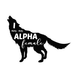 I am an Alpha Female Wolf Girl T-Shirt